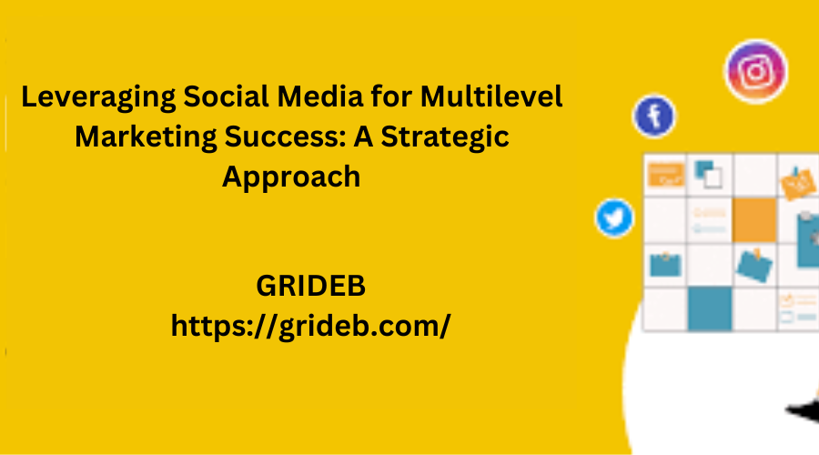 Leveraging Social Media for Multilevel Marketing Success: A Strategic Approach